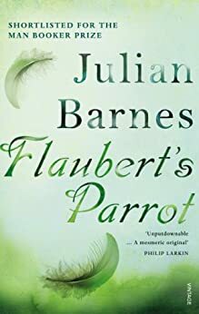 Flaubert's Parrot by Julian Barnes