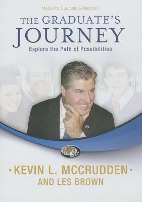 The Graduate's Journey: Explore the Path of Possibilities by Kevin L. McCrudden