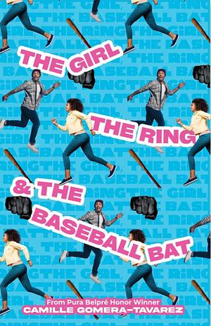 The Girl, the Ring, and the Baseball Bat by Camille Gomera-Tavarez