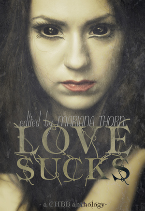 Love Sucks Anthology by Sabina Bundgaard, Nicole L. Daffurn, Lily Luchesi, Lindsey Jayne, Reven Archer Black, Jordanne Fuller, Cathrina Constantine, Matthew Wilson, Michael Cross, Kelly Matsuura, K.C. Finn, Faith Marlow, A.J. Summer, Mariana Thorn, Emma Michaels, E.M. MacCallum, Gina A. Watson, Shannon Eckrich