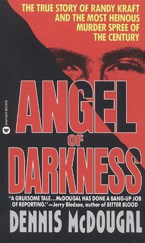 Angel of Darkness: The True Story of Randy Kraft and the Most Heinous Murder Spree by Dennis McDougal