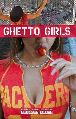 Ghetto Girls: Essays in Defense of an Urban Future by Anthony Whyte