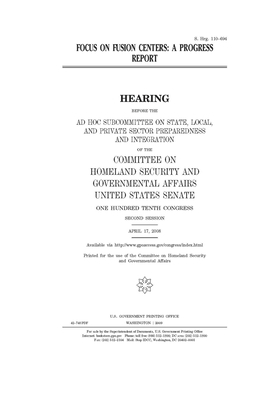 Focus on fusion centers: a progress report by United States Congress, United States Senate, Committee on Homeland Security (senate)