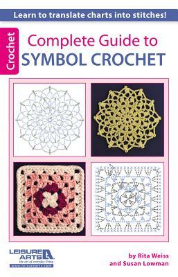 Complete Guide to Symbol Crochet by Susan Lowman, Rita Weiss