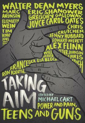 Taking Aim: Power and Pain, Teens and Guns by Michael Cart, Marc Aronson, Edward Averett