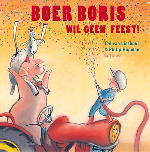 Boer Boris wil geen feest! by Ted van Lieshout