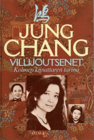 Villijoutsenet: Kolmen kiinattaren tarina by Jung Chang