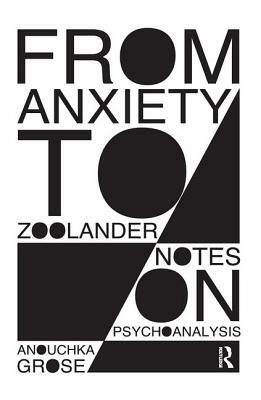 From Anxiety to Zoolander: Notes on Psychoanalysis by Anouchka Grose