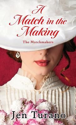 A Match In The Making by Jen Turano, Jen Turano