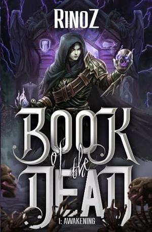 Book of the Dead: Awakening: A LitRPG Adventure by RinoZ, RinoZ