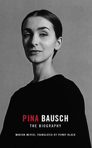 Pina Bausch: dance, dance or we are lost by Marion Meyer, Penny Black