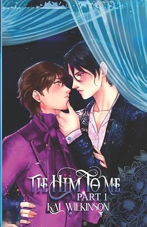 Tie Him To Me by Kat Wilkinson