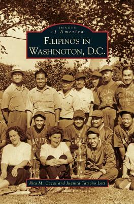 Filipinos in Washington, D.C. by Juanita Tamayo Lott, Rita M. Cacas