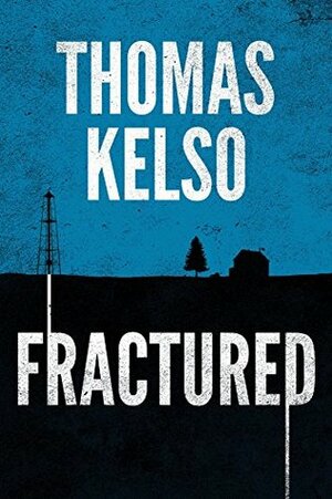 FRACTURED (The FRACTURE Series featuring Mark Thurman) by Thomas Kelso