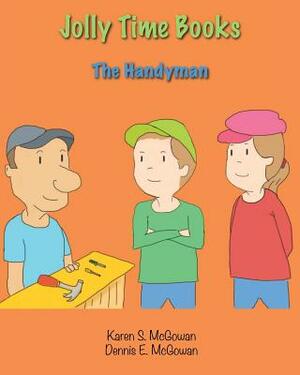 Jolly Time Books: The Handyman by Dennis E. McGowan