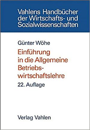 Einführung In Die Allgemeine Betriebswirtschaftslehre by Günter Wöhe