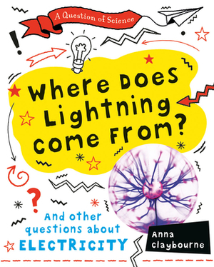 Where Does Lightning Come From? by Anna Claybourne