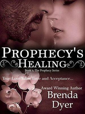 Prophecy's Healing by Brenda Dyer