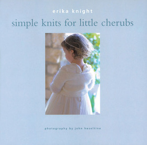 Simple Knits for Little Cherubs by Erika Knight