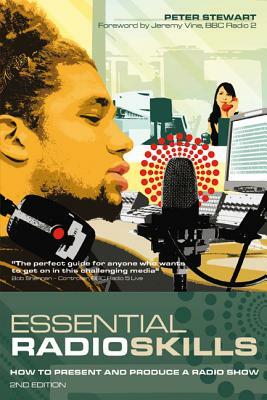 Essential Radio Skills: How to Present a Radio Show by Peter Stewart