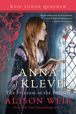 Anna of Kleve: The Princess in the Portrait by Alison Weir