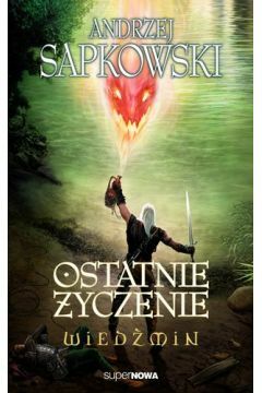 Ostatnie życzenie by Andrzej Sapkowski