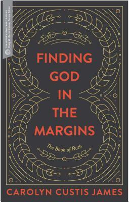 Finding God in the Margins: The Book of Ruth by Carolyn Custis James