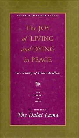 the joy of living and dying in peace by Dalai Lama XIV, Dalai Lama XIV, Donald S. Lopez Jr.