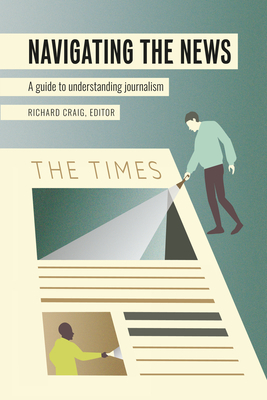 Navigating the News: A Guide to Understanding Journalism by 