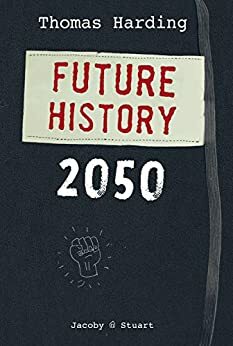 Future History 2050 by Thomas Harding