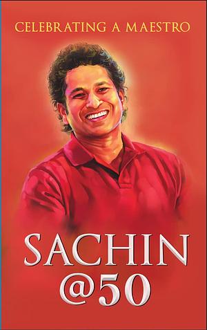 Sachin @ 50 by Boria Majumdar