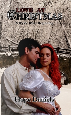 Love At Christmas: A Wylde River Beginning by Hope Daniels