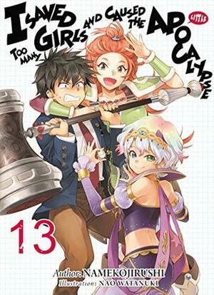 I Saved Too Many Girls and Caused the Apocalypse: Volume 13 by Mana Z, Nao Watanuki, Namekojirushi