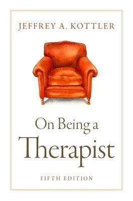 On Being a Therapist by Jeffrey Kottler