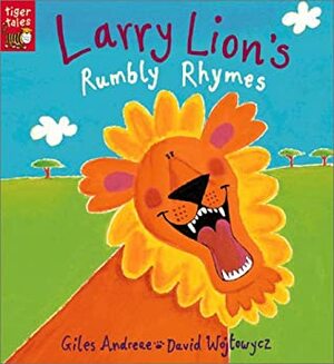 Larry Lion's Rumbly Rhymes by Giles Andreae, David Wojtowycz