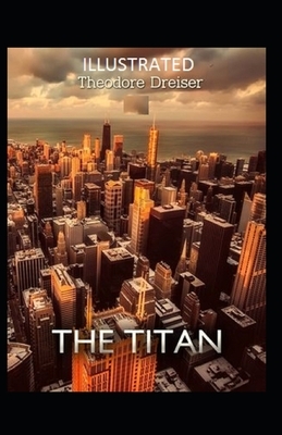 The Titan ILLUSTRATED by Theodore Dreiser