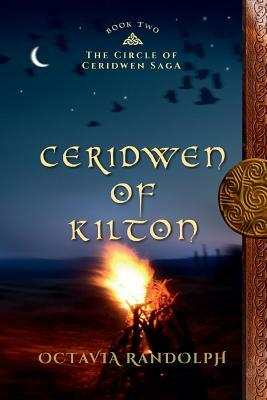 Ceridwen of Kilton: Book Two of The Circle of Ceridwen Saga by Octavia Randolph