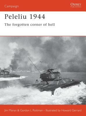 Peleliu 1944: The Forgotten Corner of Hell by Jim Moran