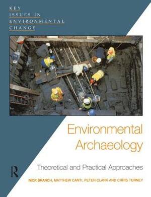 Environmental Archaeology: Theoretical and Practical Approaches by Chris Turney, Matthew Canti, Nick Branch