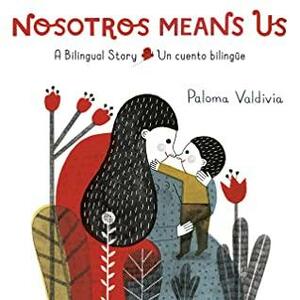 Nosotros Means Us: Un cuento bilingüe by Paloma Valdivia