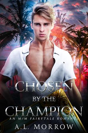 Chosen by the Champion  by A.L. Morrow