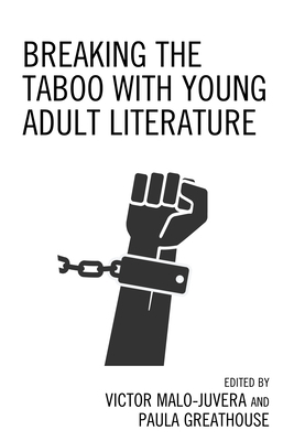 Breaking the Taboo with Young Adult Literature by Victor Malo-Juvera, Paula Greathouse
