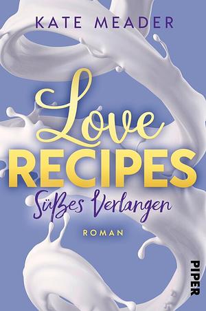 Love Recipes – Süßes Verlangen by Kate Meader