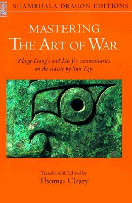 Mastering the Art of War: Zhuge Liang's and Liu Ji's Commentaries on the Classic by Sun Tzu by Liu Ji, Liang Zhuge