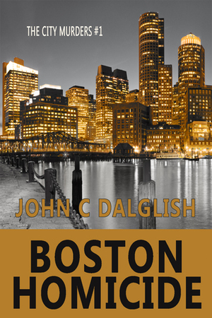 Boston Homicide by John C. Dalglish