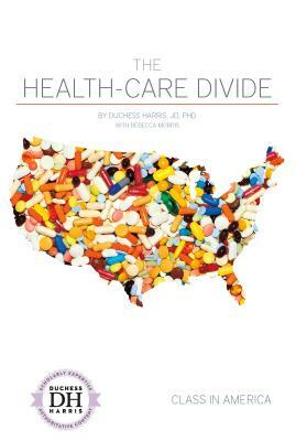 The Health-Care Divide by Rebecca Morris, Duchess Harris Jd