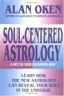 Soul-Centered Astrology: A Key to Your Expanding Self by Alan Oken