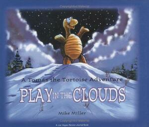 Play in the Clouds: A Tomas the Tortoise Adventure by Mike Miller