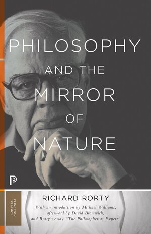 Philosophy and the Mirror of Nature by Richard Rorty