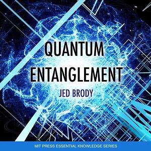 Quantum Entanglement by Jed Brody